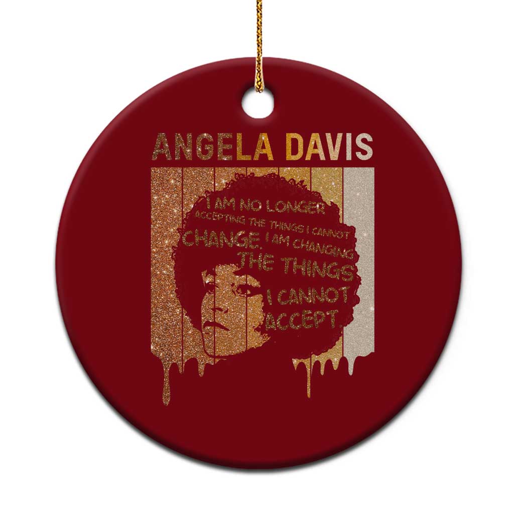 Angela Davis Quote Ceramic Ornament I Am No Longer Accepting The Things I Cannot Change - Wonder Print Shop