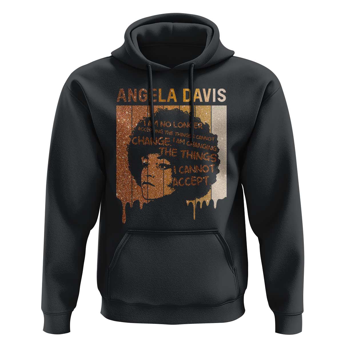 Angela Davis Quote Hoodie I Am No Longer Accepting The Things I Cannot Change - Wonder Print Shop