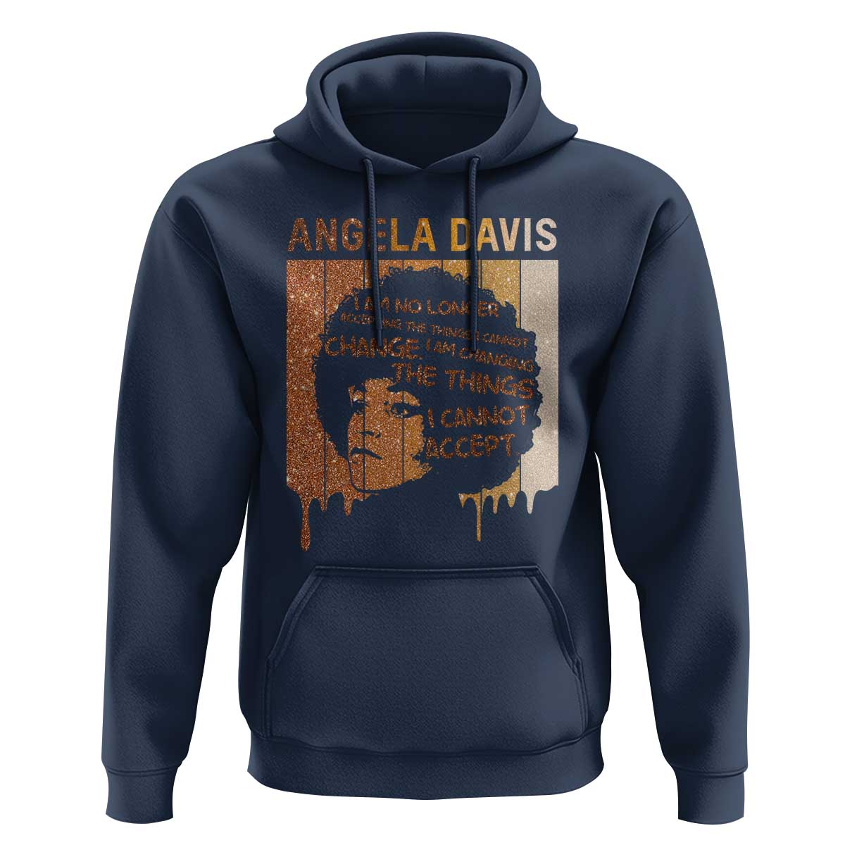 Angela Davis Quote Hoodie I Am No Longer Accepting The Things I Cannot Change - Wonder Print Shop