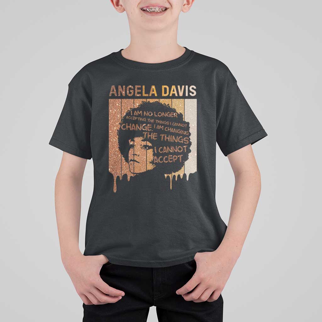 Angela Davis Quote T Shirt For Kid I Am No Longer Accepting The Things I Cannot Change - Wonder Print Shop