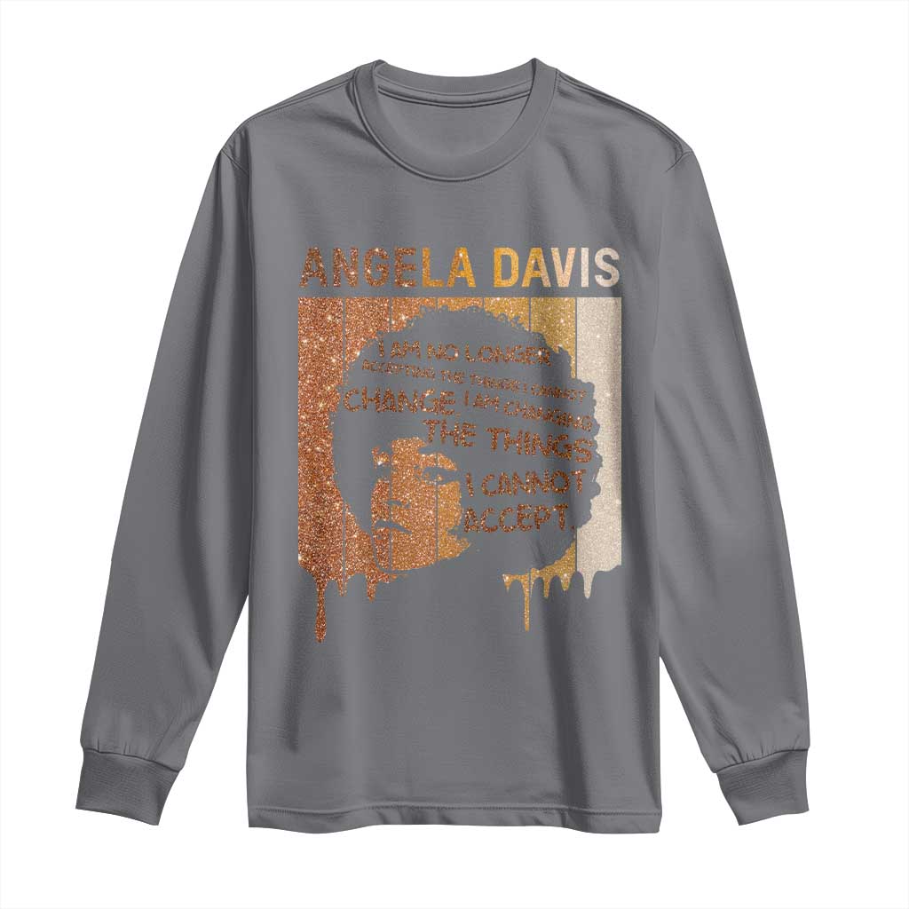 Angela Davis Quote Long Sleeve Shirt I Am No Longer Accepting The Things I Cannot Change - Wonder Print Shop