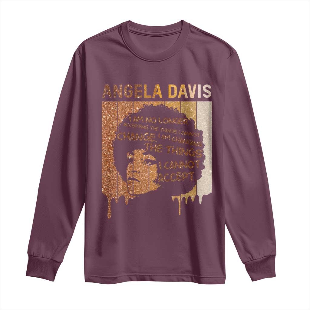 Angela Davis Quote Long Sleeve Shirt I Am No Longer Accepting The Things I Cannot Change - Wonder Print Shop