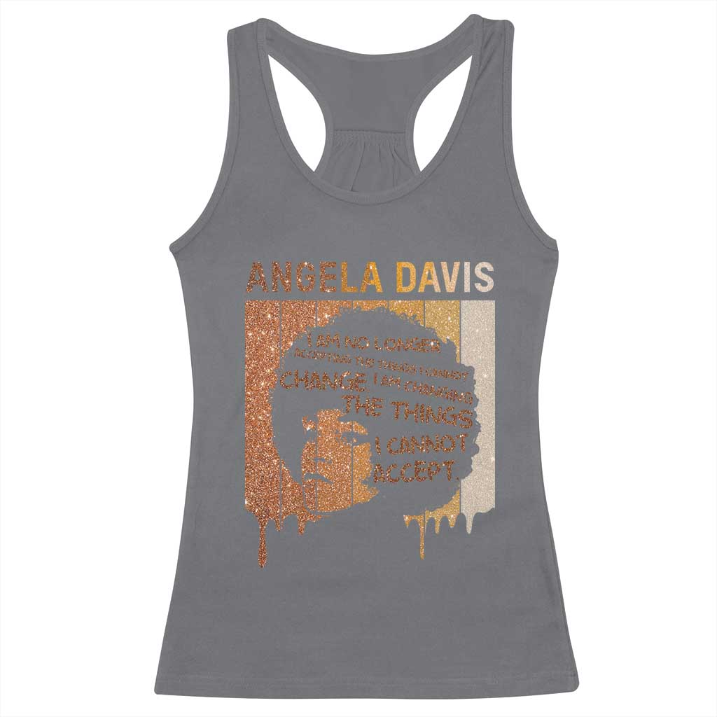 Angela Davis Quote Racerback Tank Top I Am No Longer Accepting The Things I Cannot Change - Wonder Print Shop