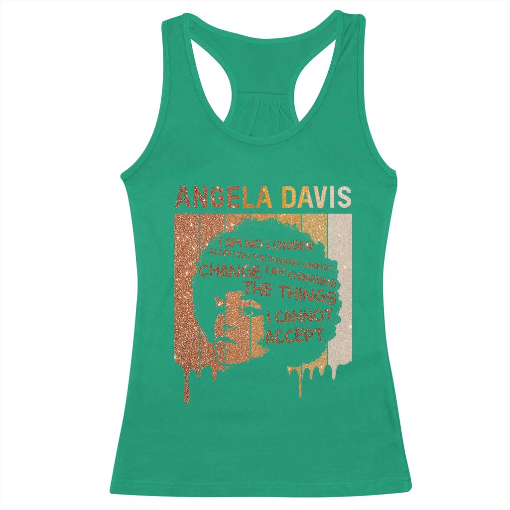 Angela Davis Quote Racerback Tank Top I Am No Longer Accepting The Things I Cannot Change - Wonder Print Shop