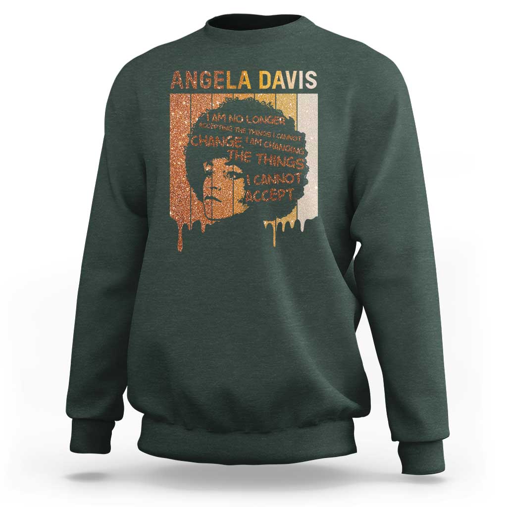 Angela Davis Quote Sweatshirt I Am No Longer Accepting The Things I Cannot Change - Wonder Print Shop