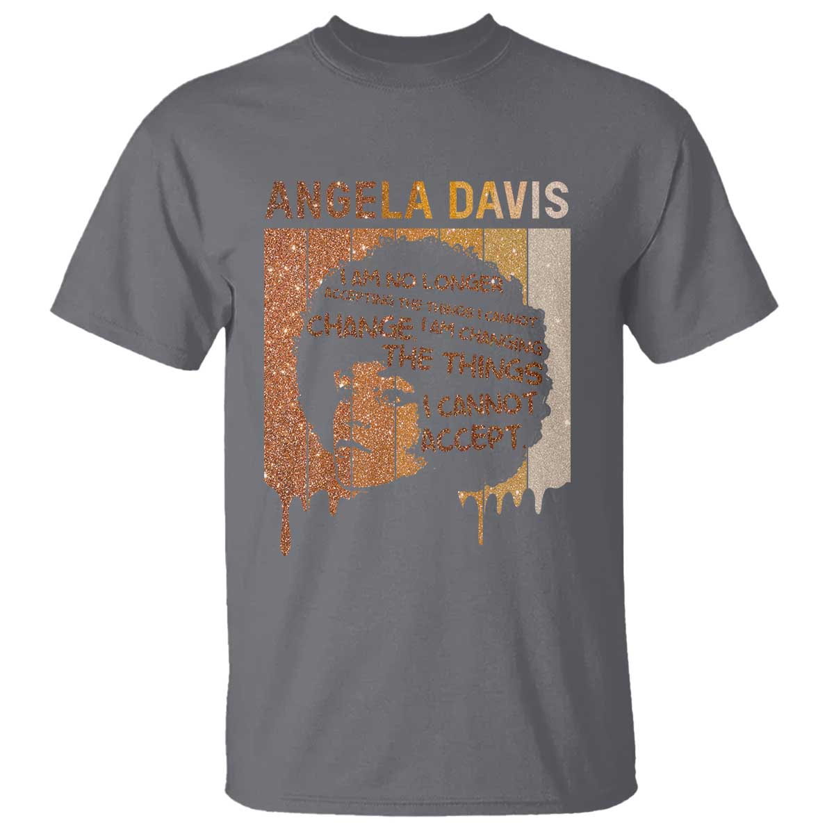 Angela Davis Quote T Shirt I Am No Longer Accepting The Things I Cannot Change - Wonder Print Shop