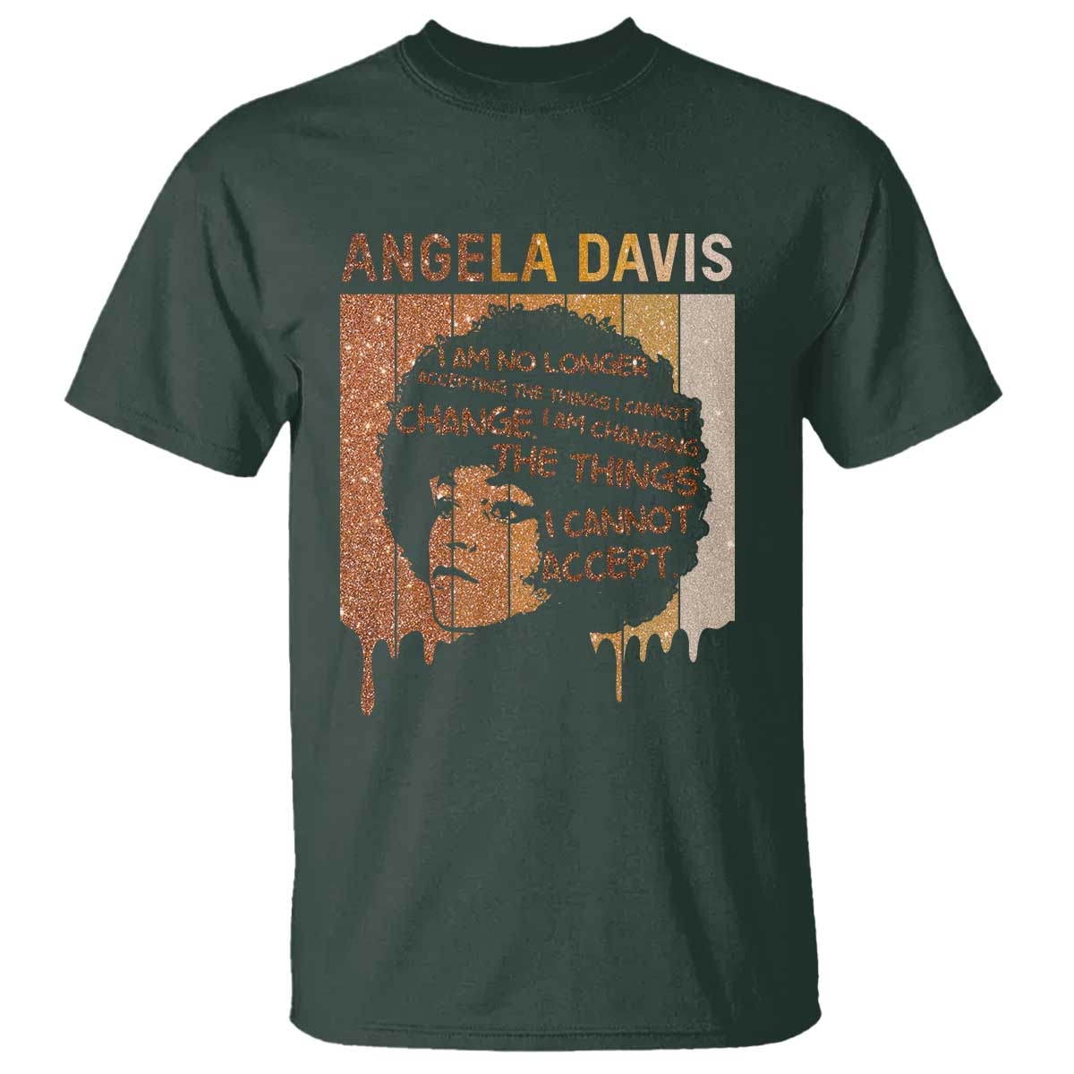 Angela Davis Quote T Shirt I Am No Longer Accepting The Things I Cannot Change - Wonder Print Shop