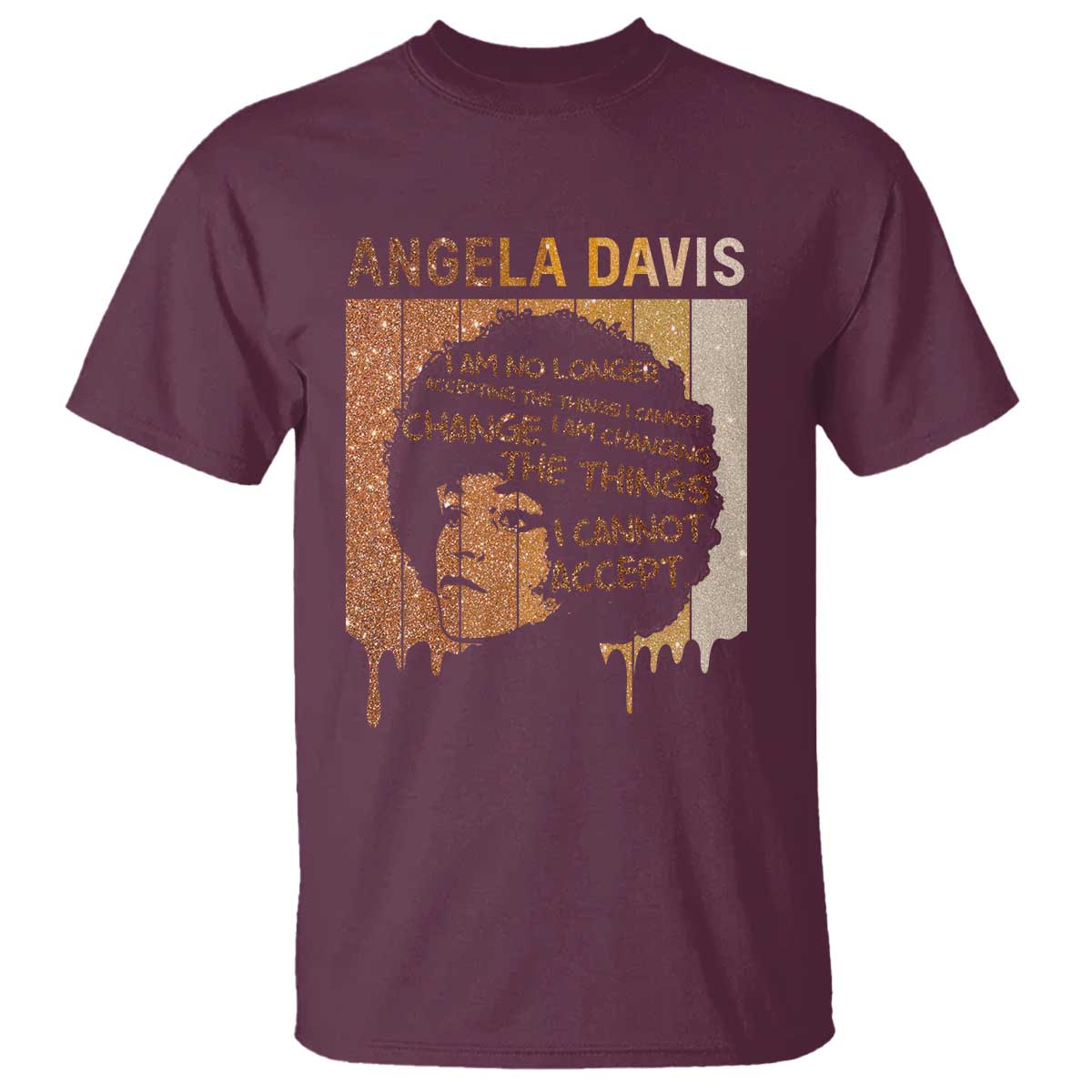 Angela Davis Quote T Shirt I Am No Longer Accepting The Things I Cannot Change - Wonder Print Shop
