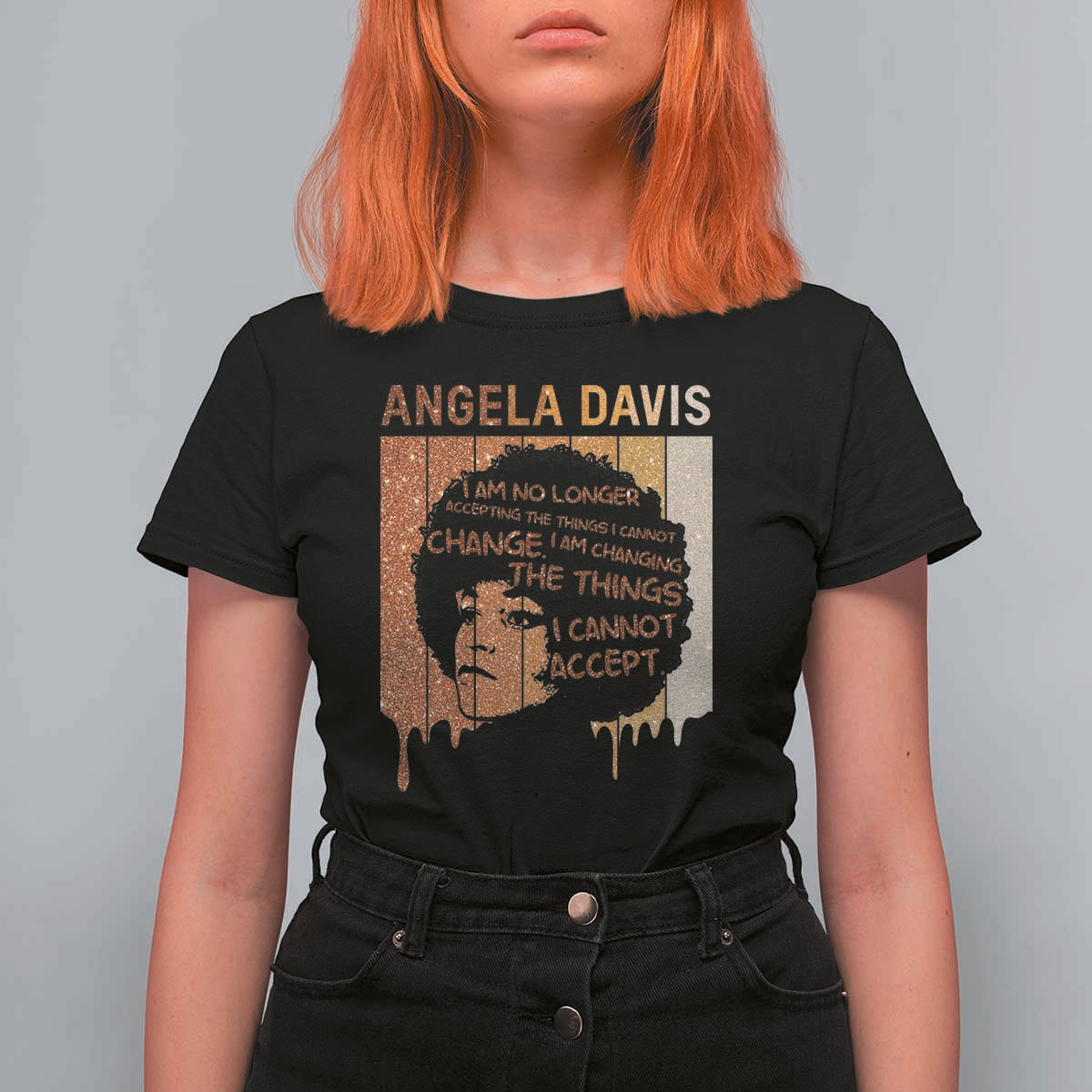 Angela Davis Quote T Shirt For Women I Am No Longer Accepting The Things I Cannot Change - Wonder Print Shop