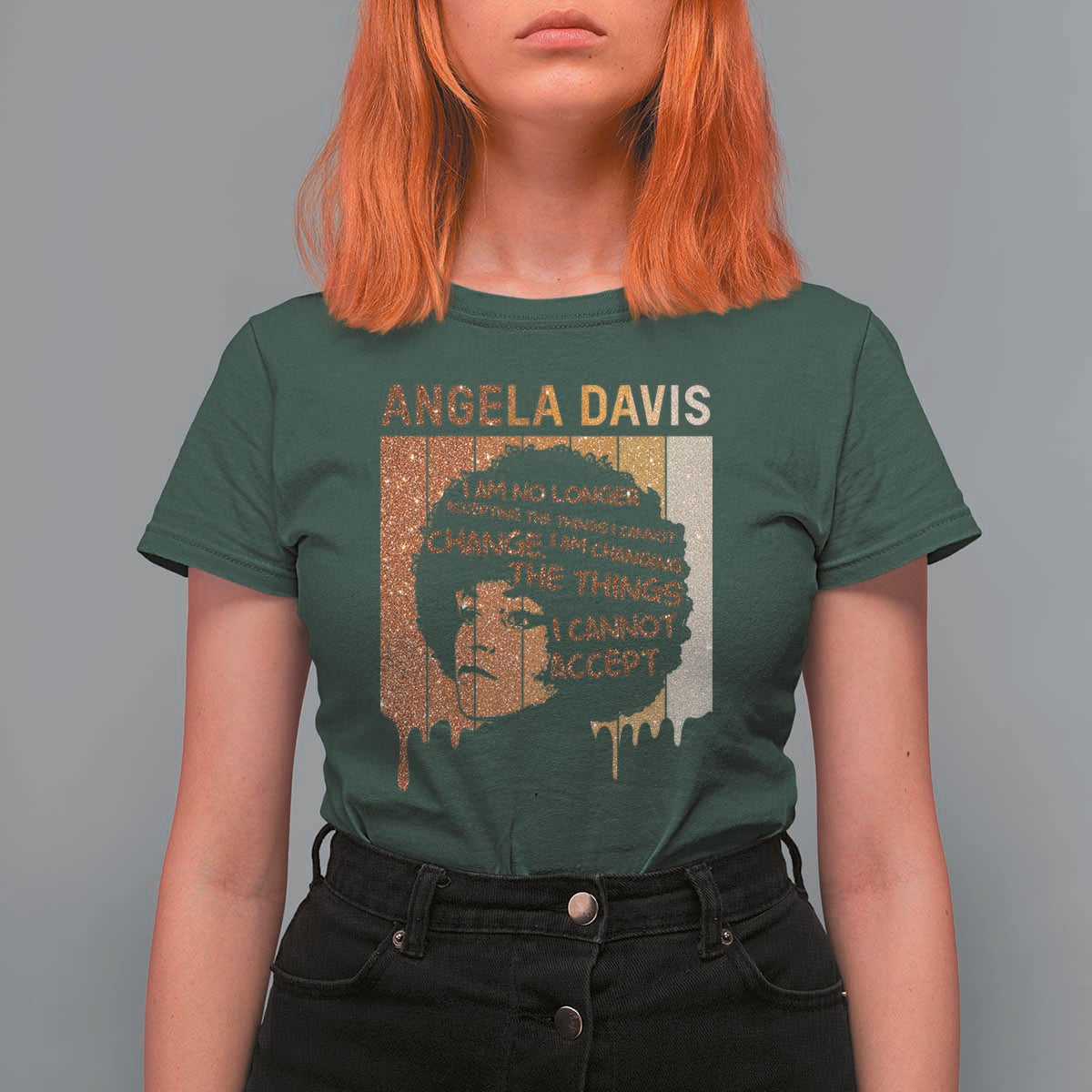 Angela Davis Quote T Shirt For Women I Am No Longer Accepting The Things I Cannot Change - Wonder Print Shop