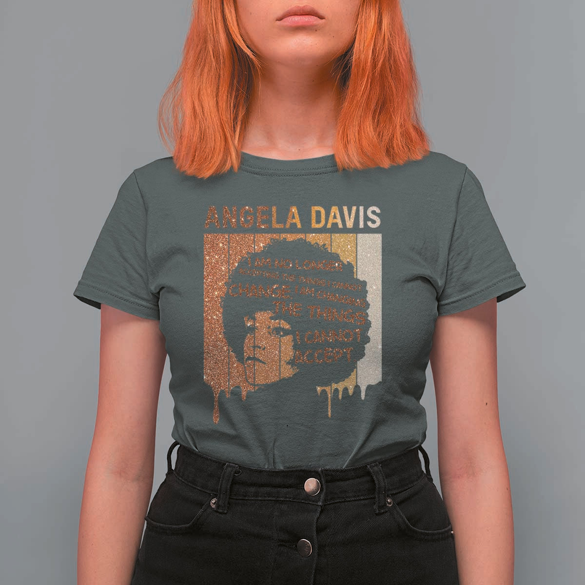 Angela Davis Quote T Shirt For Women I Am No Longer Accepting The Things I Cannot Change - Wonder Print Shop