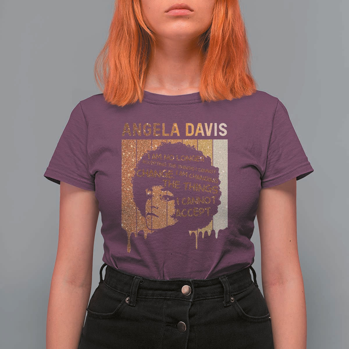Angela Davis Quote T Shirt For Women I Am No Longer Accepting The Things I Cannot Change - Wonder Print Shop