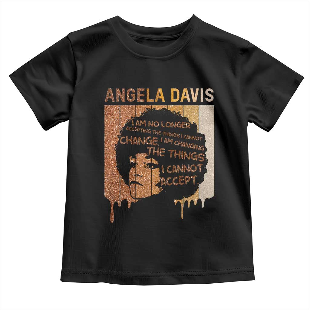 Angela Davis Quote Toddler T Shirt I Am No Longer Accepting The Things I Cannot Change - Wonder Print Shop