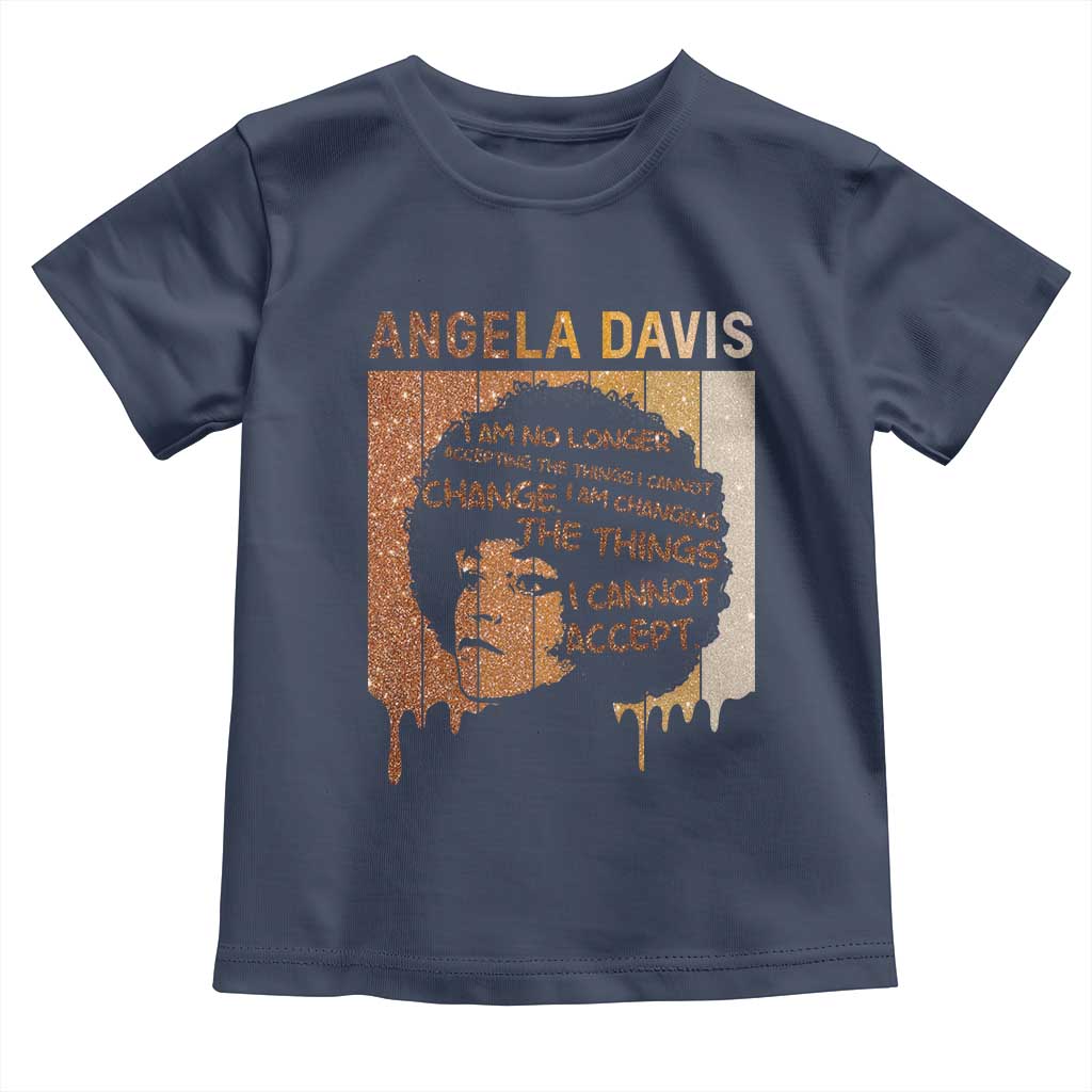 Angela Davis Quote Toddler T Shirt I Am No Longer Accepting The Things I Cannot Change - Wonder Print Shop
