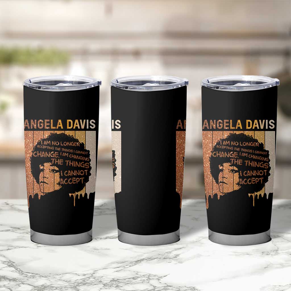 Angela Davis Quote Tumbler Cup I Am No Longer Accepting The Things I Cannot Change - Wonder Print Shop
