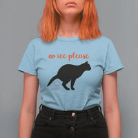 No Ice Please T Shirt For Women Funny Cat Abolish ICE Meme