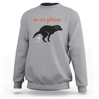 No Ice Please Sweatshirt Funny Dog Anti ICE Meme
