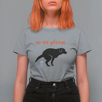No Ice Please T Shirt For Women Funny Dog Anti ICE Meme