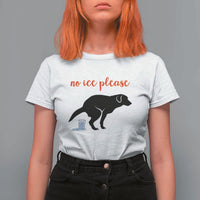 No Ice Please T Shirt For Women Funny Dog Anti ICE Meme