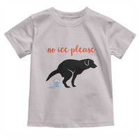 No Ice Please Toddler T Shirt Funny Dog Anti ICE Meme