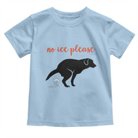 No Ice Please Toddler T Shirt Funny Dog Anti ICE Meme