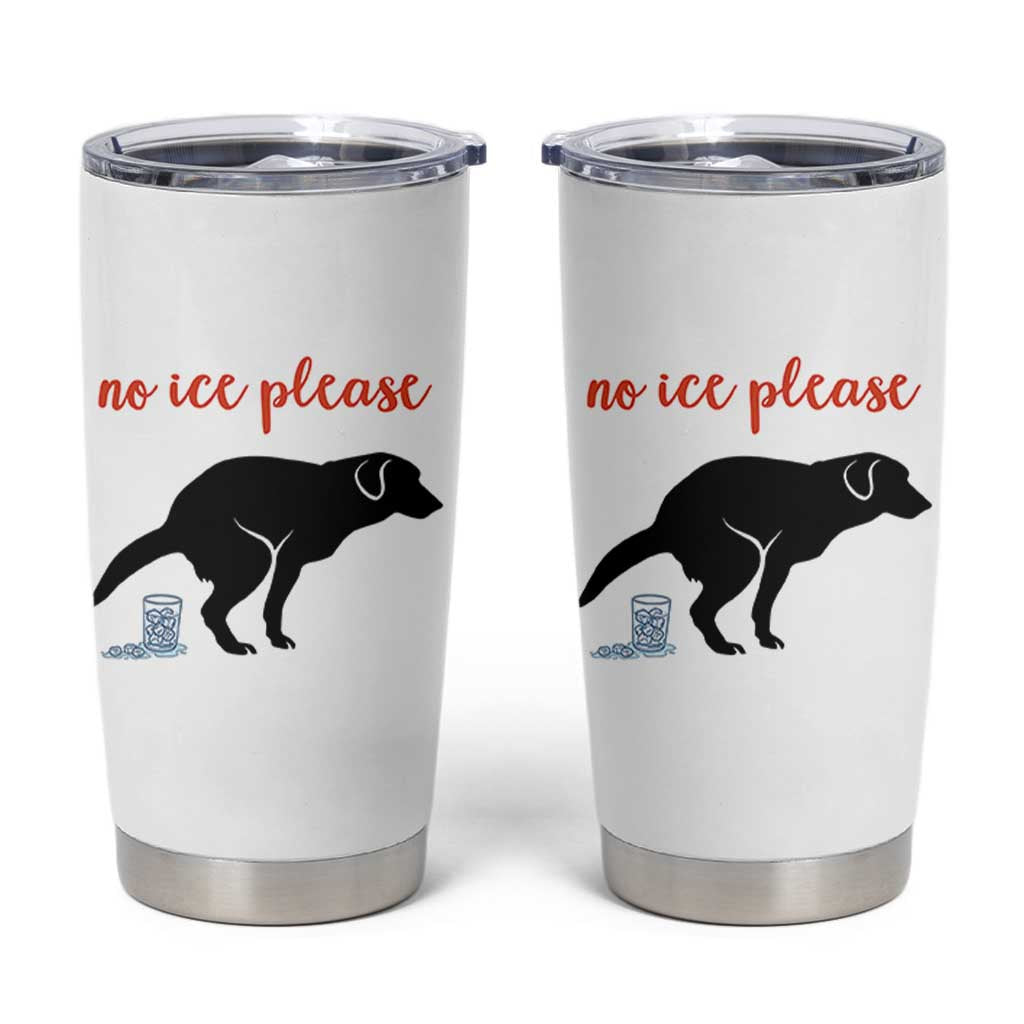 No Ice Please Tumbler Cup Funny Dog Anti ICE Meme