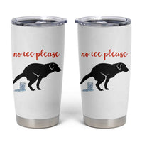 No Ice Please Tumbler Cup Funny Dog Anti ICE Meme