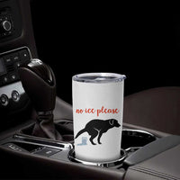 No Ice Please Tumbler Cup Funny Dog Anti ICE Meme