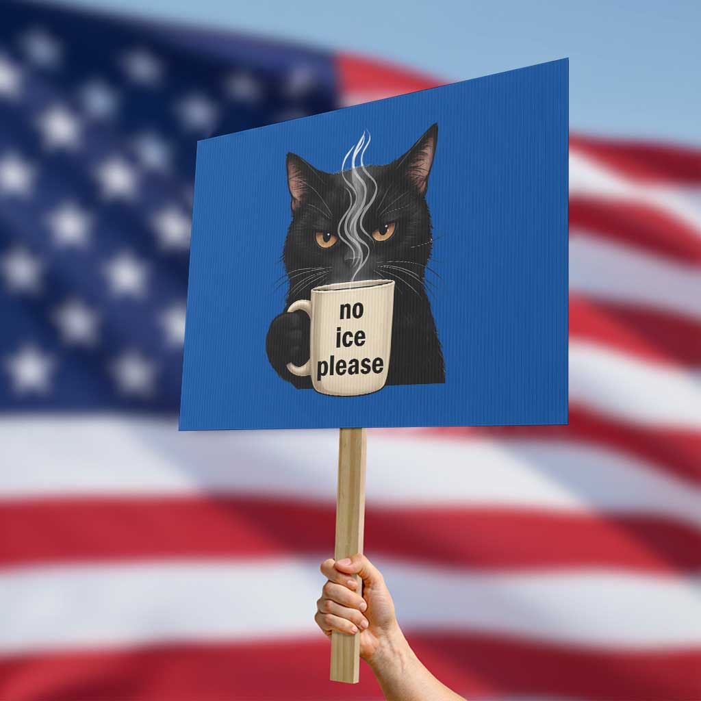 No Ice Please Protest Sign Funny Black Cat Anti ICE Meme