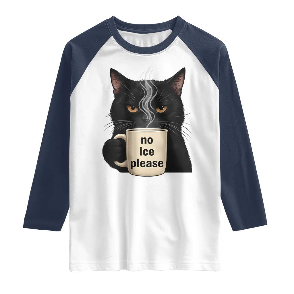 No Ice Please Raglan Shirt Funny Black Cat Anti ICE Meme