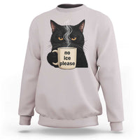 No Ice Please Sweatshirt Funny Black Cat Anti ICE Meme