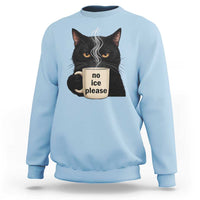 No Ice Please Sweatshirt Funny Black Cat Anti ICE Meme