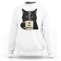 No Ice Please Sweatshirt Funny Black Cat Anti ICE Meme