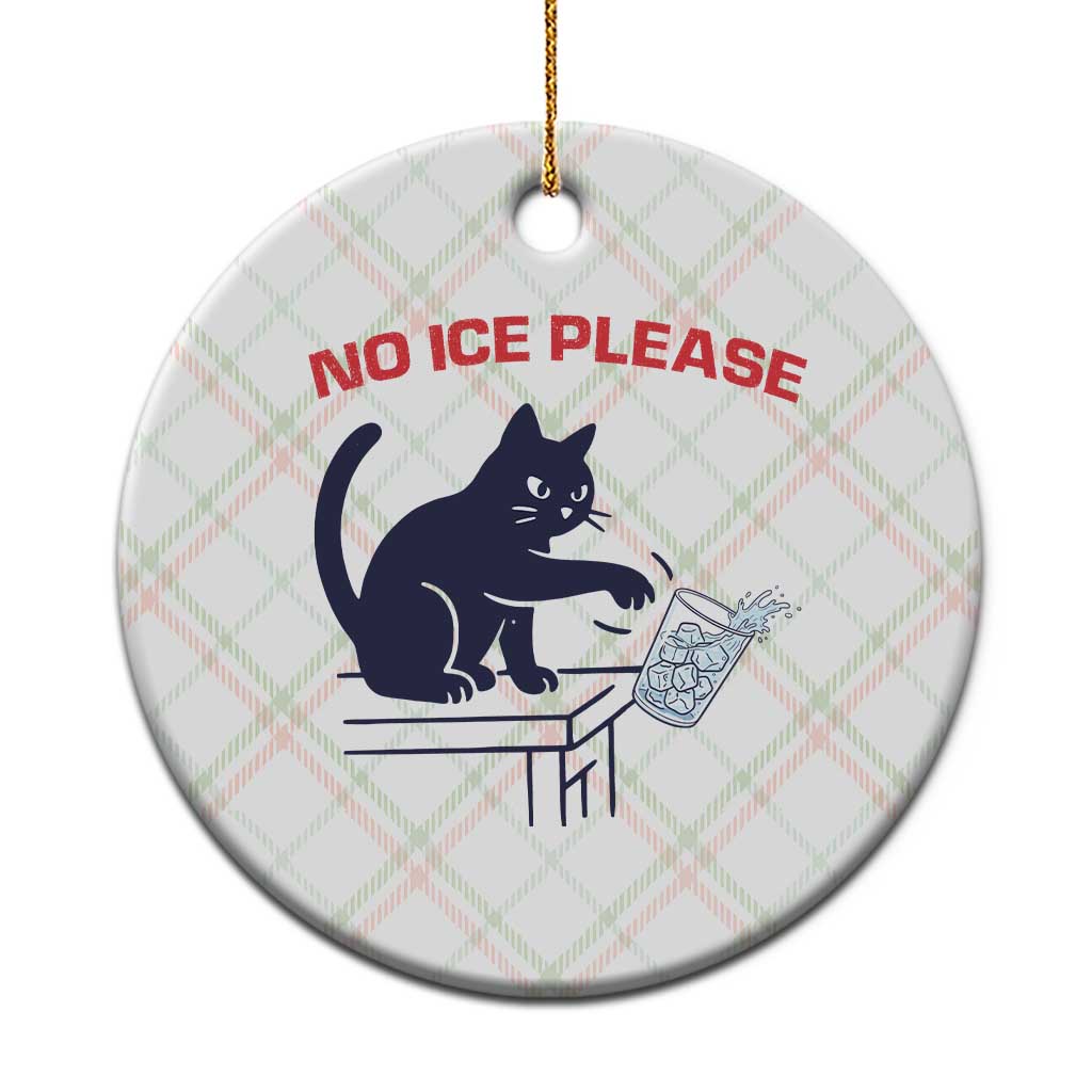 No Ice Please Ceramic Ornament Funny Cat Anti ICE Meme