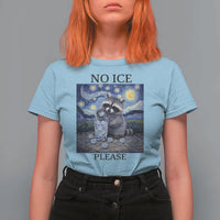 No Ice Please T Shirt For Women Starry Night Raccoon Trash Panda Anti ICE Meme