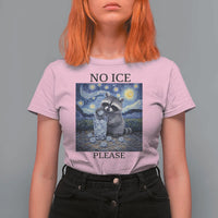 No Ice Please T Shirt For Women Starry Night Raccoon Trash Panda Anti ICE Meme