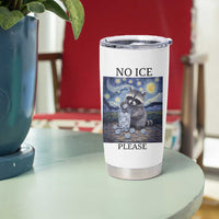 No Ice Please Tumbler Cup Starry Night Raccoon Trash Panda Anti ICE Meme