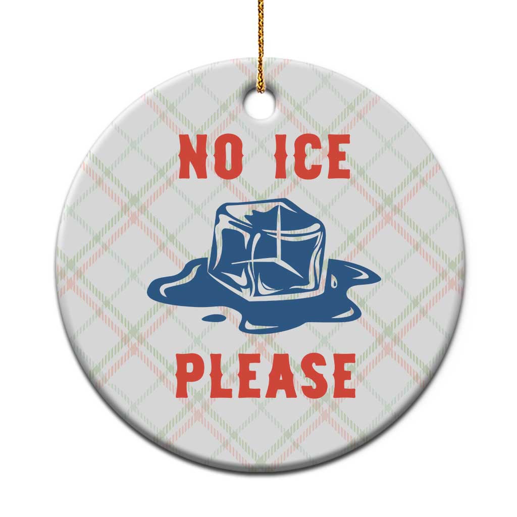 No Ice Please Ceramic Ornament Funny Ice Cube Anti ICE Deportation Human Rights