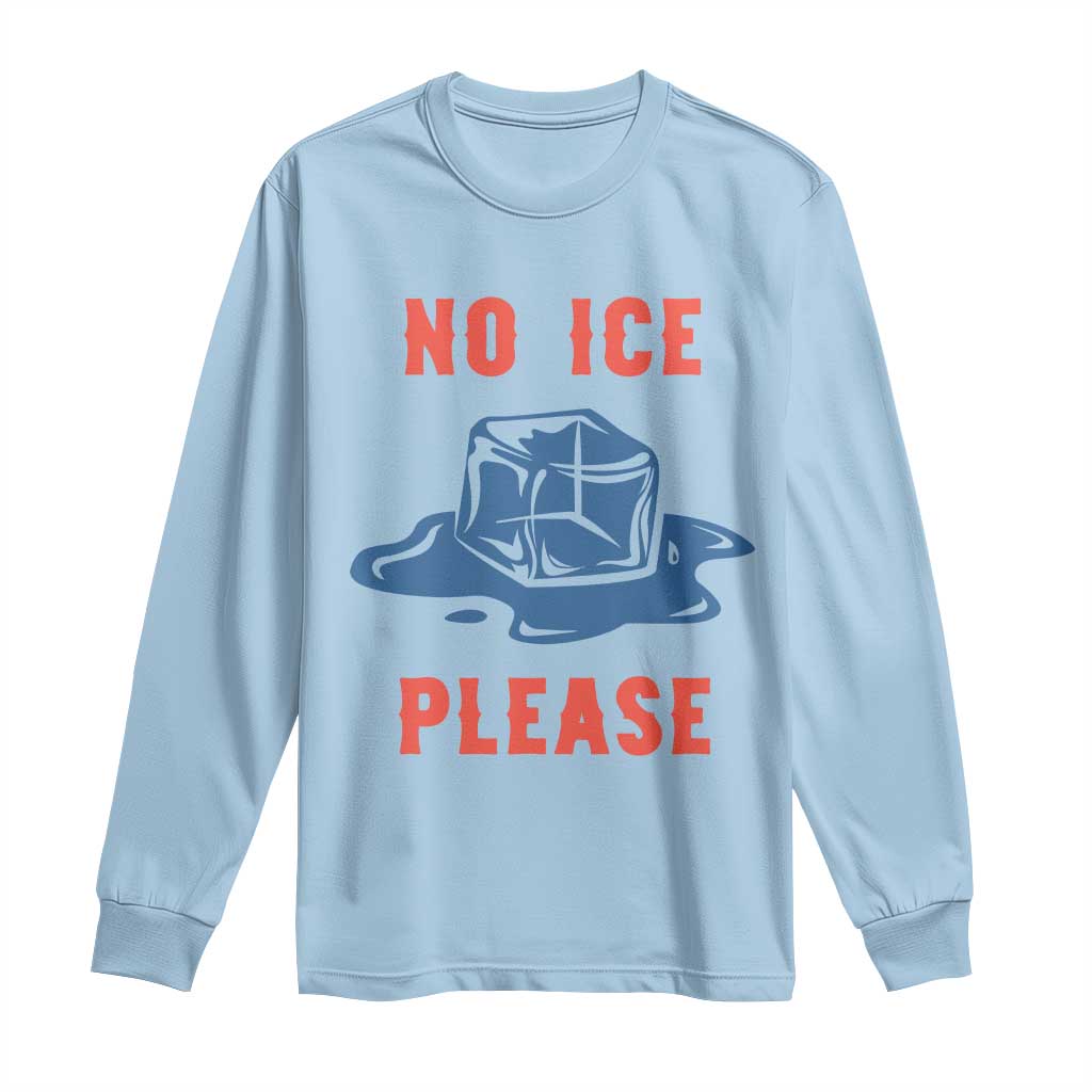 No Ice Please Long Sleeve Shirt Funny Ice Cube Anti ICE Deportation Human Rights