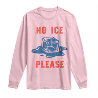 No Ice Please Long Sleeve Shirt Funny Ice Cube Anti ICE Deportation Human Rights