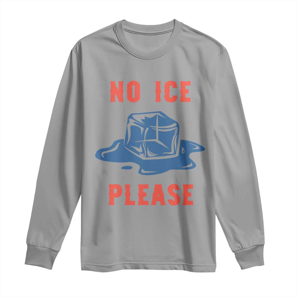 No Ice Please Long Sleeve Shirt Funny Ice Cube Anti ICE Deportation Human Rights