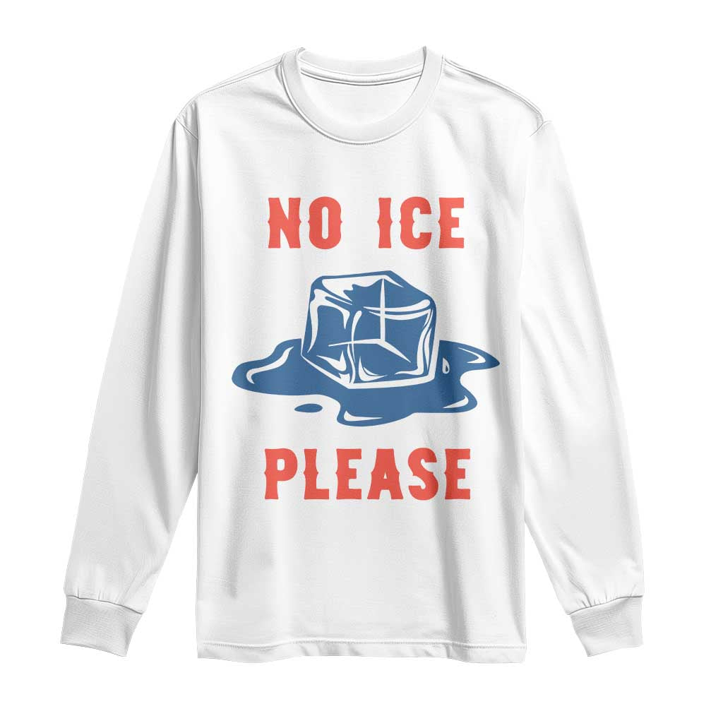 No Ice Please Long Sleeve Shirt Funny Ice Cube Anti ICE Deportation Human Rights