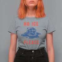 No Ice Please T Shirt For Women Funny Ice Cube Anti ICE Deportation Human Rights