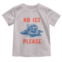 No Ice Please Toddler T Shirt Funny Ice Cube Anti ICE Deportation Human Rights