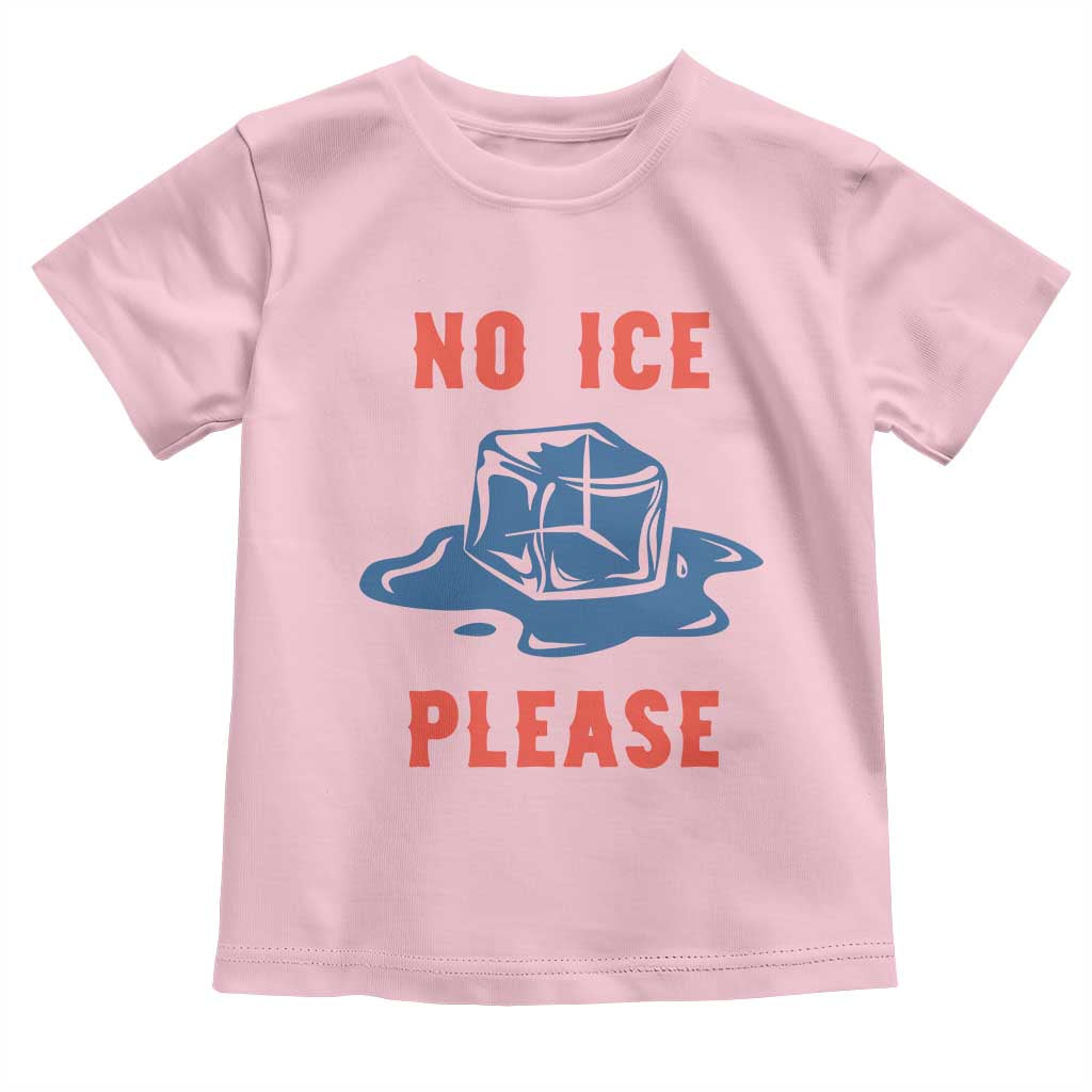No Ice Please Toddler T Shirt Funny Ice Cube Anti ICE Deportation Human Rights