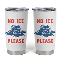 No Ice Please Tumbler Cup Funny Ice Cube Anti ICE Deportation Human Rights