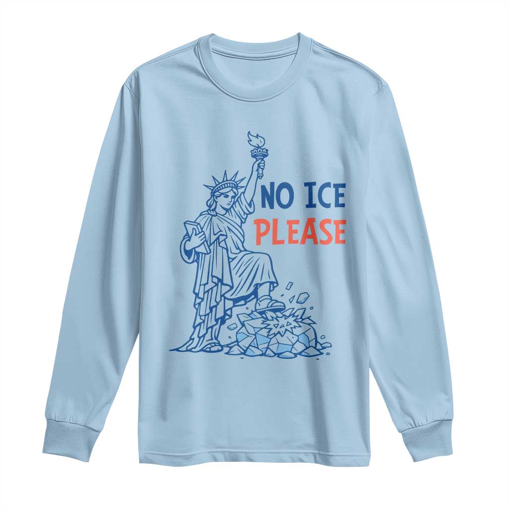 No Ice Please Long Sleeve Shirt Funny Statue of Liberty Anti ICE Deportation Human Rights