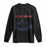 No Ice Please Long Sleeve Shirt Funny Cat Anti ICE Deportation Human Rights