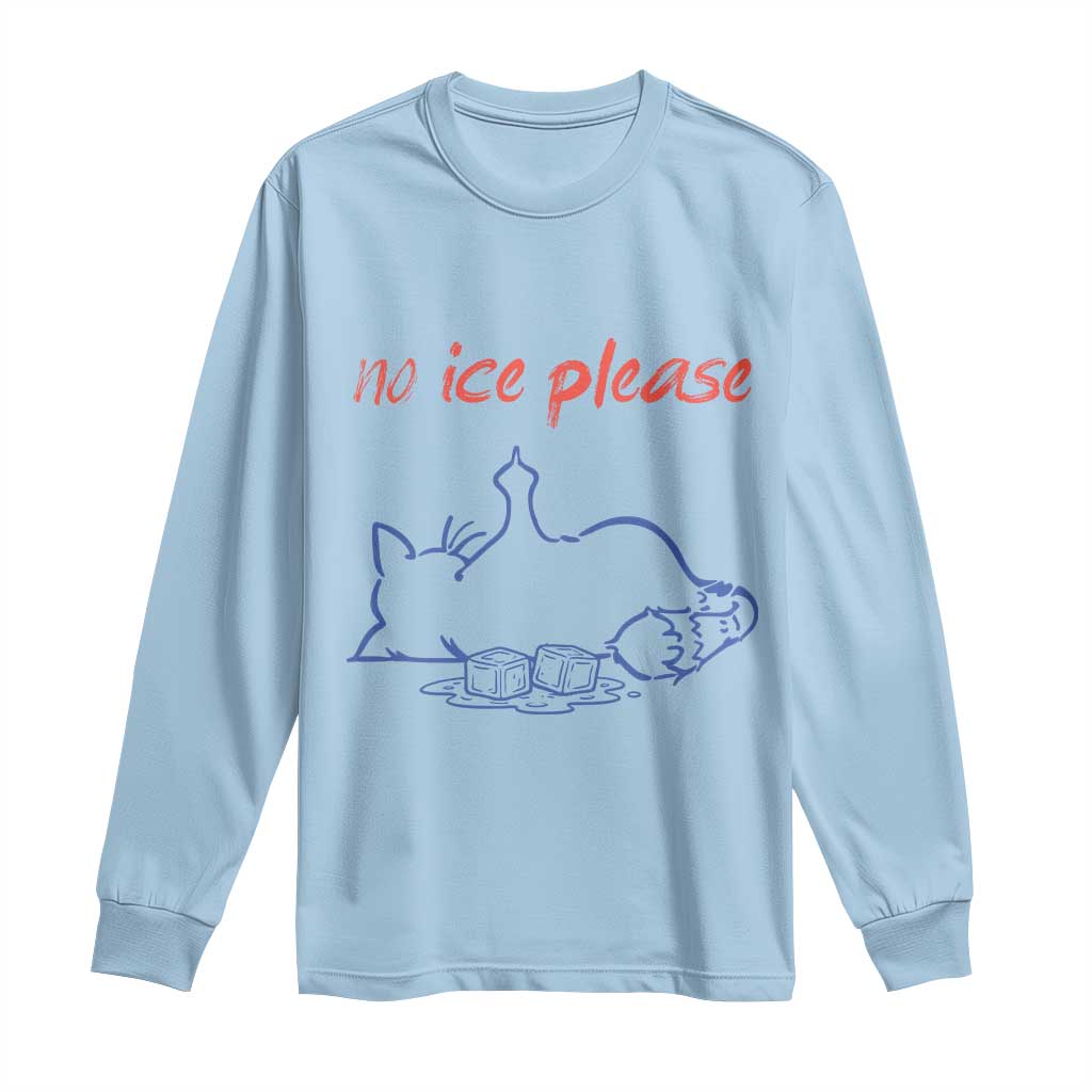 No Ice Please Long Sleeve Shirt Funny Cat Anti ICE Deportation Human Rights