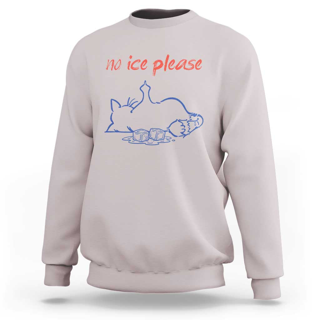No Ice Please Sweatshirt Funny Cat Anti ICE Deportation Human Rights